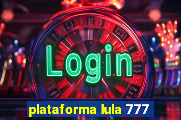 plataforma lula 777